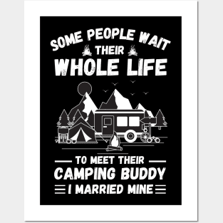 Some people wait their whole life to meet their camping buddy, I married mine Posters and Art